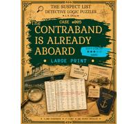 Large Print Logic Puzzle "The Contraband Is Already Aboard" For Seniors: A Cruise Ship Detective Puzzle with 2,000 Passengers and One Secret Smuggler ... (The Suspect List | Detective Logic Puzzles)