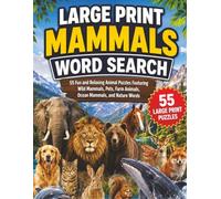 Large Print Mammals Word Search: 55 Fun and Relaxing Animal Puzzles Featuring Wild Mammals, Pets, Farm Animals, Ocean Mammals, and Nature Words (Large Print Animal Series)