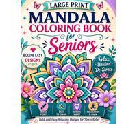 Large Print Mandala Coloring Book for Seniors: Easy Bold Designs for Stress Relief, Relaxation, Focus, Low Vision, Dementia & Al: Simple Therapeutic ... Anxiety Relief, and Easy Coloring for Se