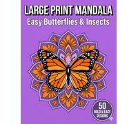 Large Print Mandala Coloring Book for Seniors: Easy Butterflies & Insects: 50 Bold Butterfly Designs for Joyful Coloring and Stress Reduction (The Golden Age)
