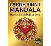 Large Print Mandala Coloring Book for Seniors: Hearts & Symbols of Love: 50 Bold and Easy Heart Designs for Expressing Gratitude and Affection (The Golden Age)