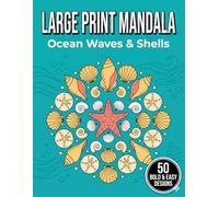 Large Print Mandala Coloring Book for Seniors: Ocean Waves & Shells: 50 Bold Nautical Mandalas for Seaside Relaxation and Mental Clarity (The Golden Age)