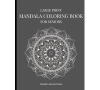 Large Print Mandala Coloring Book for Seniors: Simple & Relaxing Designs for Stress Relief and Mindfulness