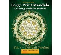 Large Print Mandala Coloring Book for Seniors: Tranquil Gardens: 60 Simple Floral Mandalas for Stress Relief and Relaxation - Easy Bold Designs for ... | Single-Sided Pages (Serene Souls Series)