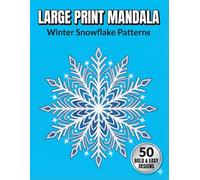 Large Print Mandala Coloring Book for Seniors: Winter Snowflakes: 50 Bold Symmetrical Designs for Winter Relaxation and Meditative Focus (The Golden Age)