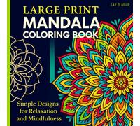 Large Print Mandala Coloring Book: Simple Designs for Relaxation and Mindfulness: Easy-to-Color, Elegant Mandalas for Stress Relief and Focus - Bold ... and Relaxation, Perfect for Adults and Teens