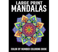 Large Print Mandalas Color By Number Coloring Book: Large Print Mandalas Color By Number Mindful Mandala Color by Number Gift For Men And Women
