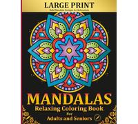 Large Print Mandalas Relaxing Coloring Book for Adults and Seniors: 50 Bold Mandalas for Stress Relief, Relaxation and Mindfulness (Large Print Coloring Books)
