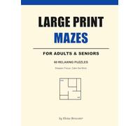 Large Print Maze Puzzles for Adults and Seniors: 60 Relaxing Puzzles to Sharpen Focus and Calm the Mind (Golden Years Puzzle Collection)