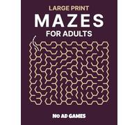Large Print Mazes for Adults: 100 Easy, Medium and Hard Puzzles in 8 Geometric Shapes (The No Ad Games Puzzle Collection)