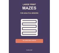 Large Print Mazes for Adults & Seniors: 100 Large Print Mazes for Adults & Seniors - Big, Easy-to-See Puzzles, One Per Page, Relaxing Brain Games (Volume 1)