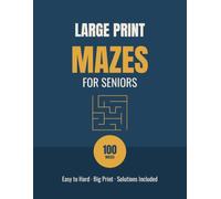 Large Print Mazes for Seniors: 100 Puzzles from Easy to Hard in Easy-to-Read Big Print (Large Print Brain Games for Seniors)