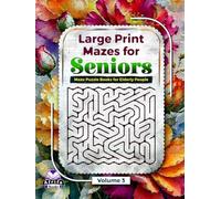 Large Print Mazes for Seniors: Maze Puzzle Books for Elderly People, Logic & Brain Activity Book for Fun & Relaxation (Old Sharp Minds), Volume 3 (Memory Games for Seniors)