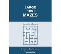 Large Print Mazes: Maze Puzzle Book for Adults and Seniors - 60 Relaxing Large Print Mazes from Easy to Challenging with Complete Solutions Included