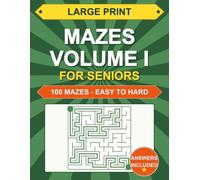 Large Print Mazes Volume I: For Seniors: 100 Mazes - Easy to Challenging