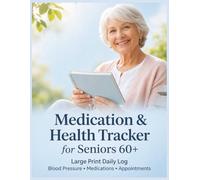 Large Print Medication & Health Tracker for Seniors 60+: Daily Medication Log, Blood Pressure Record & Doctor's Appointment Organizer (VitaBloom Wellness Series)