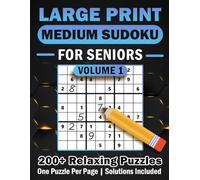 Large Print Medium Sudoku for Seniors Volume 1: 200+ 9x9 Puzzles for Relaxation, Focus & Brain Health (Solutions Included)