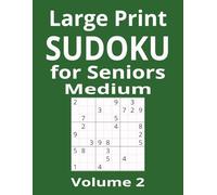 Large Print Medium Sudoku for Seniors Volume 2: 100 Intermediate Puzzles with Full Solutions - Large Print Brain Games (Large Print Sudoku)