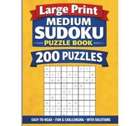 Large Print Medium Sudoku Puzzle Book: 200 Easy-to-Read Puzzles for Adults, Seniors & Teens (With Solutions)