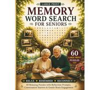LARGE PRINT MEMORY WORD SEARCH FOR SENIORS: 60 Relaxing Large Print Puzzles with Reflection Pages, Conversation Starters & Meaningful Memory Activities