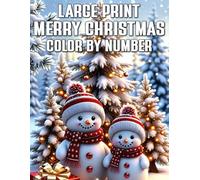 Large Print Merry Christmas Color by Number: Fun and Easy Holiday Coloring Book with Santa Claus, Reindeer, Snowmen, Ornaments, and Christmas Trees
