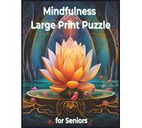 Large Print Mindfulness Puzzle Book for Seniors: Word Searches, Mazes and Crossword Puzzles: 90 Relaxing Activities for Calm Thinking, Memory Support, ... Relief (Mindfulness and Relaxation Puzzles)