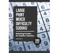 Large Print Mixed Difficulty Sudoku: Relaxing Puzzles for Adults & Seniors (Volume 5)