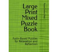 Large Print Mixed Puzzle Book: Faith-Based Puzzles for Relaxation and Reflection (Mixed Puzzle Book Series)