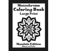 Large Print Monochrome Coloring Book: Simple Mandalas to Color with Just One Shade - Simple and Satisfying Designs for Adults and Teens