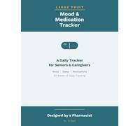 Large Print Mood & Medication Tracker: A Simple Daily Mental Health Journal for Adults and Caregivers to Track Mood and Medications