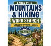 Large Print Mountains & Hiking Word Search: 50 Puzzles for Adults and Seniors: Easy, Medium, and Hard Puzzles Covering Peaks, Trails, Gear, Weather, Wildlife, and More - Includes Full Answer Key