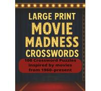 Large Print Movie Madness Crosswords: 100 Crossword Puzzles inspired by movies from 1960-present