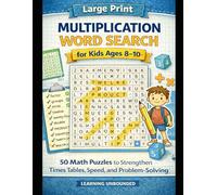Large Print Multiplication Word Search for Kids Ages 8-10: 50 Math Puzzles to Strengthen Times Tables, Speed, and Problem-Solving Skills