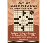 Large Print Music of the 50s & 60s Crossword for Seniors: 100 Hard Puzzles: Fun Large-Print Puzzles Celebrating the Classic Hits of the 50's & 60's