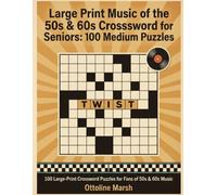 Large Print Music of the 50s & 60s Crossword for Seniors: 100 Medium Puzzles: Fun Large-Print Puzzles Celebrating the Classic Hits of the 50's & 60's