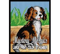 Large Print Mystery Mosaics Color By Number: Easy Dazzling Animals 100 Page Pixel Art Coloring Book for Adults and seniors, Color Quest Challenges Book (Mystery Mosaics Animal Color By Number)