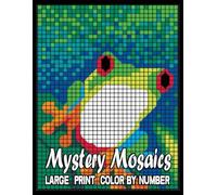 Large Print Mystery Mosaics Color By Number: New Large Print Mystery Mosaic Color by Number Adult Coloring Book with Fun, Easy, and Relaxation ... Color By Number - Teens and Adults