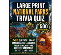 Large Print National Parks Trivia Quiz: Scenic Parks and Natural Wonders: 500 Questions About Famous Parks, Landmarks, Mountains, Canyons, Forests, ... Print American History & Patriotic Series)