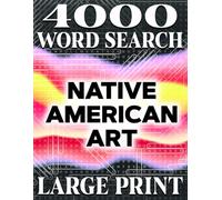 LARGE PRINT, Native American Art Word Search: A Jumbo Collection of 200 Unique Large Print Puzzles Featuring Over 4,000 Hidden Words: Celebrate ... Seniors, and Teens | Extra-Large Print