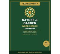 Large-Print Nature & Garden Word Search for Seniors: 50 Relaxing Puzzles with Flowers, Birds, Trees, Butterflies and More - Complete Answer Key Included