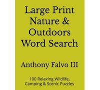 Large Print Nature & Outdoors Word Search: 100 Relaxing Wildlife, Camping & Scenic Puzzles