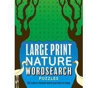 Large Print Nature Wordsearch Puzzles: 100 nature-themed word searches to enjoy