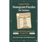 Large Print Nonogram Puzzles for Seniors: 65 Progressive Picture Puzzles in Large Print - 10×10 to 15×15 with Solutions (Sharp Minds Puzzles)