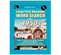 Large Print Nostalgic Word Search the 1950s: Classic TV • Rock 'n' Roll • Movies • Hollywood • Music Hits • Everyday Life • 110 Large-Print Memory ... (Nostalgia Puzzles - Word Search The Decades)