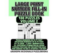 Large Print Number Fill In Puzzle Book - 100 Puzzles - Volume 2: Challenging & Entertaining Number Fill-Ins. Great for Seniors & People with Low ... PRINT NUMBER FILL-INS BY GRANDPA MCDONALD)