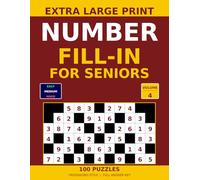Large Print Number Fill-In Puzzles for Seniors: 100 Easy, Medium and Hard Crossword-Style Number Puzzles with Solutions (Large Print Sudoku for Seniors)