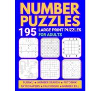 Large Print Number Puzzles For Adults: Variety of Easy to Hard Math Puzzles Including Sudoku and Number Fill In (Variety Puzzle Books for Adults)