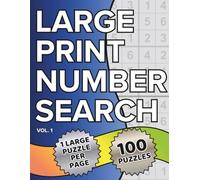Large Print Number Search: 100 Number Find Puzzles to Improve Memory and Boost Focus - 1 Big Puzzle Per Page - Eye Friendly Font Size - Ideal for Seniors (Super Fun Large Print Puzzle Books)