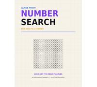 Large Print Number Search for Adults and Seniors: 100 Easy-to-Read Number Find Puzzles with Solutions, Clear Digits, and No Backwards Numbers