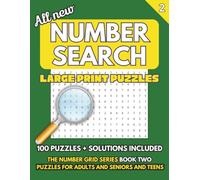 Large Print Number Search Puzzle Book: Number searches with Large print for Adults, Seniors and Teens. 100 All-New Puzzles to Challenge and Entertain Your Mind! Book Two in the Number Grid Series